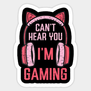 Cant Hear You Im Gaming Video  Women Girls Kids Teens Sticker